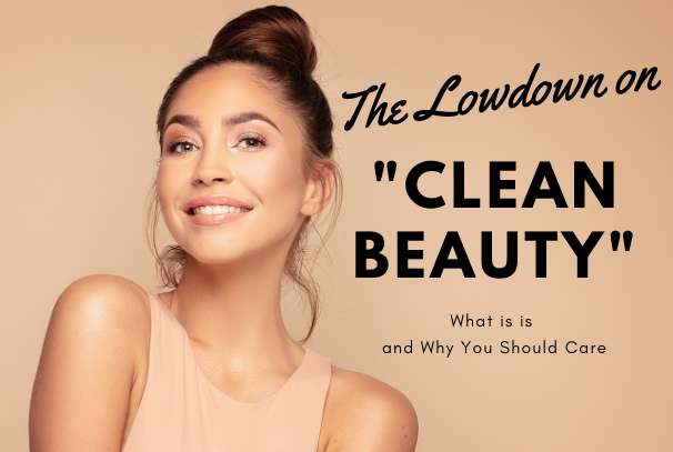 Clean Beauty 101: What It Is and Why You Should Care